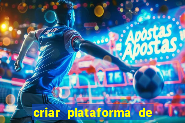 criar plataforma de jogos tigrinho